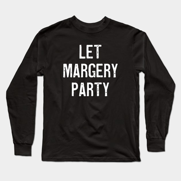 Let margery party Long Sleeve T-Shirt by Pictandra